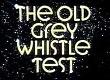 Old Grey Whistle Test